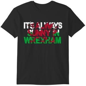 Its Always Sunny In Wrexham Welsh Flag T-Shirts